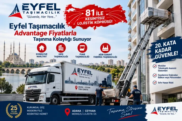Sürpriz Maliyetlere Ve Eşya Hasarlarına Son! Ceyhan Merkezli Eyfel Taşımacılık Güven Saçıyor