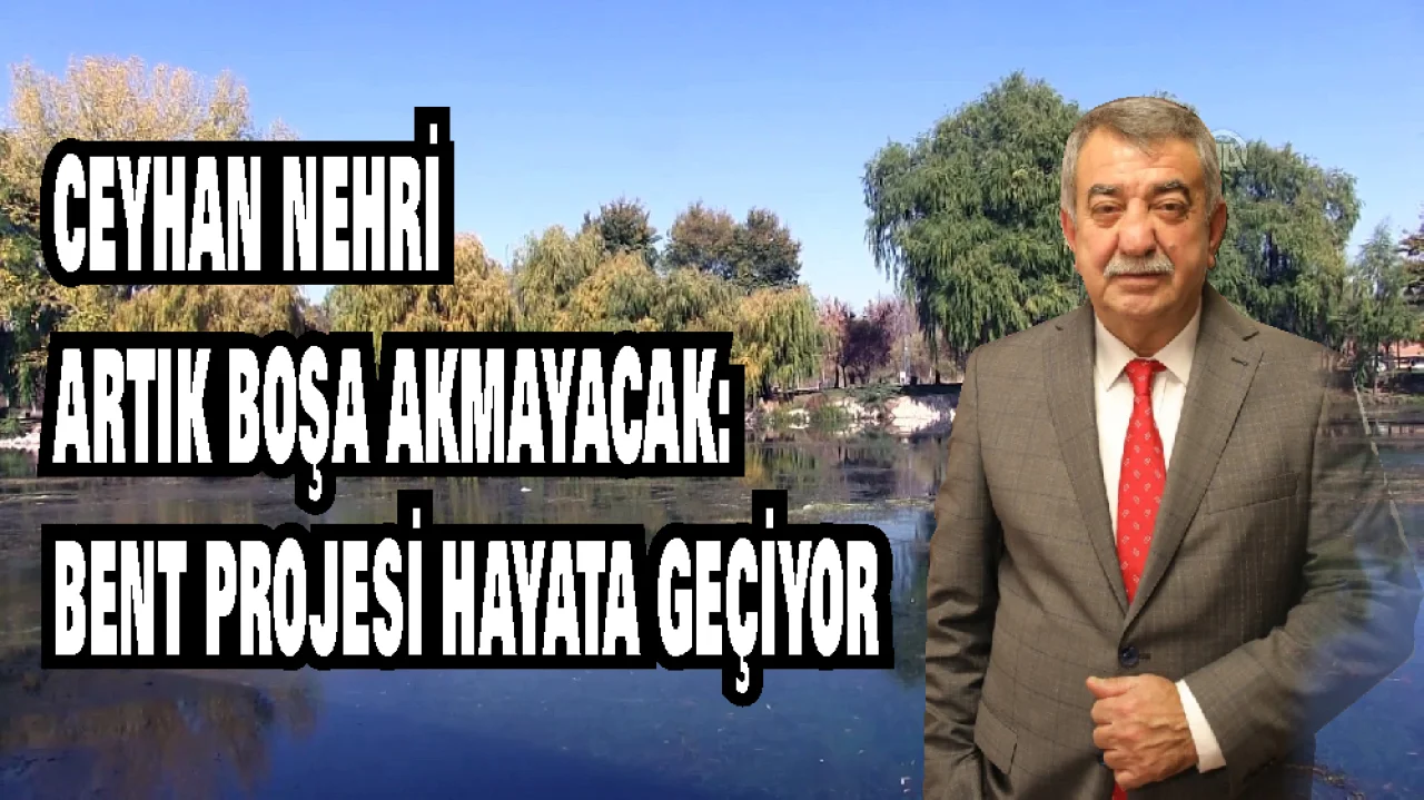 Ceyhan Nehri’nde Su Kaybını Önleme Projesi İçin Önemli Adım